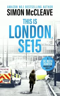 This is London, SE15 (A DC Ruth Hunter Murder Case #4)