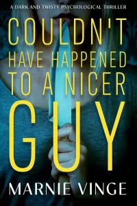 Couldn't Have Happened to a Nicer Guy (Dark and Twisty Psychological Thrillers)