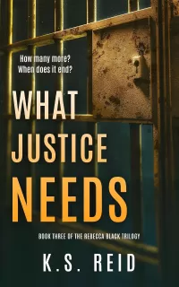 What Justice Needs (The Rebecca Black Trilogy #3)