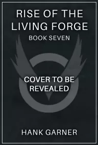 Rise of the Living Forge 7: A LitRPG Adventure (Rise of the Living Forge #7)