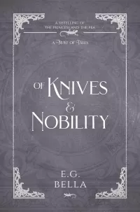 Of Knives and Nobility: A Retelling of The Princess and the Pea (A Twist of Tales #1)