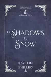 Of Shadows and Snow: A Retelling of The Snow Queen (A Twist of Tales #8)