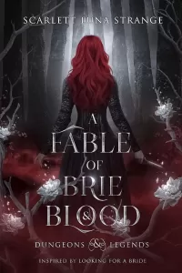 A Fable of Brie and Blood: Inspired by Looking For A Bride (Dungeons and Legends #1)