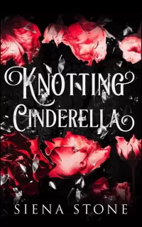 Knotting Cinderella: A Wolf Shifter Pack, Omegaverse, Unhinged Fairytale Retelling (Knotty Fairytales)
