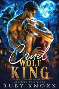 Cruel Wolf King: Dark Omegaverse Wolf Shifter Romance (Ashfield Wolf Kings #1)