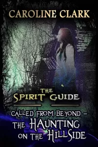 The Haunting on the Hillside: Called from Beyond (The Spirit Guide #2)