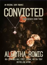 Convicted (Consequences #3)