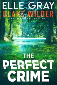 The Perfect Crime (Blake Wilder FBI Mystery Thriller #25)