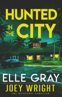 Hunted in the City (Joey Wright FBI Mystery Thriller #5)