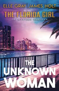 The Unknown Woman (The Florida Girl FBI Mystery Thriller #5)