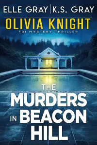The Murders in Beacon Hill (Olivia Knight FBI Mystery Thriller #2)