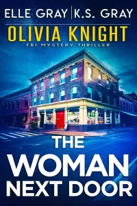 The Woman Next Door (Olivia Knight FBI Mystery Thriller #16)