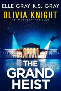 The Grand Heist (Olivia Knight FBI Mystery Thriller #17)