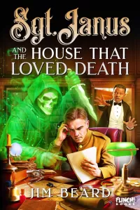 Sgt. Janus and the House That Loved Death (Sgt. Janus #4)