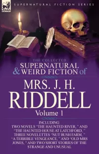 The Collected Supernatural and Weird Fiction of Mrs. J. H. Riddell Volume 1 (Leonaur Collected Supernatural and Weird Fiction)