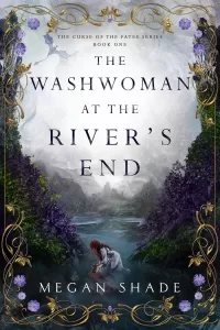 The Washwoman at the River's End (The Curse of the Fates Series #1)