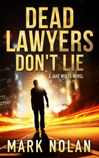 Dead Lawyers Don't Lie (Jake Wolfe Thrillers #1)