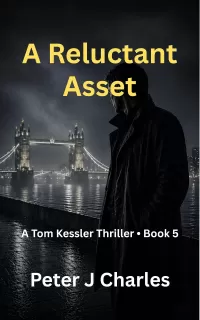 A Reluctant Asset (The Tom Kessler Thrillers #5)