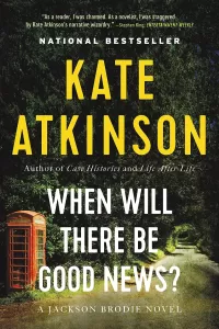 When Will There Be Good News? (Jackson Brodie #3)