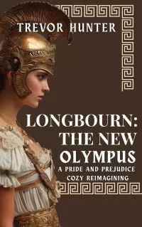 Longbourn: The New Olympus: A Pride & Prejudice Cozy Reimagining