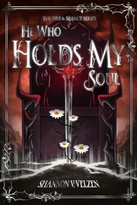 He Who Holds My Soul (The Fire and Silence Series #1)