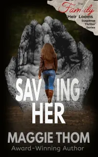 Saving Her (The Family Heir Looms Suspense Thriller Series #2)