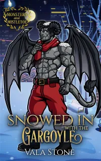 Snowed In With the Gargoyle: A Cozy Holiday Monster Romance (Monsters and Mistletoe)