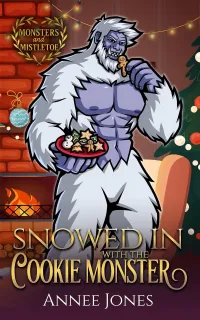 Snowed in with the Cookie Monster: A Steamy Holiday Monster Romcom (Monsters and Mistletoe)