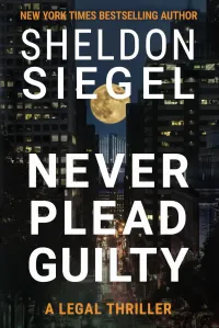 Never Plead Guilty (Mike Daley/Rosie Fernandez Legal Thriller #17)