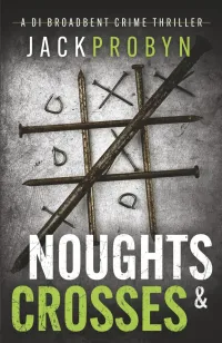 Noughts & Crosses (DI Stephanie Broadbent Surrey Hills Crime Thrillers #4)
