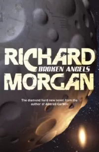 Broken Angels (Takeshi Kovacs #2)
