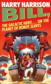Bill, the Galactic Hero on the Planet of Robot Slaves