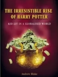 The Irresistible Rise of Harry Potter: Kid-lit in a Globalised World