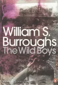 The Wild Boys: A Book of the Dead