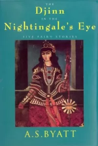 The Djinn in the Nightingale's Eye: Five Fairy Stories