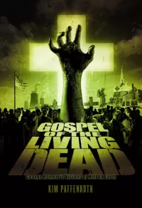 Gospel of the Living Dead: George Romero's Visions of Hell on Earth