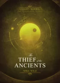The Thief of the Ancients: Twilight of Kerberos Omnibus