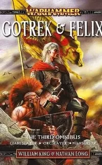 Gotrek and Felix: The Third Omnibus