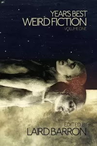 Year's Best Weird Fiction: Volume One