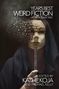 Year's Best Weird Fiction: Volume Two