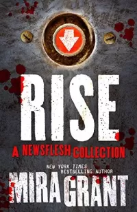 Rise: A Newsflesh Collection