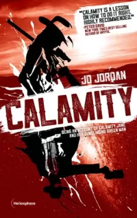 Calamity: Being an Account of Calamity Jane and Her Gunslinging Green Man