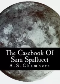The Casebook of Sam Spallucci