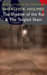 Sherlock Holmes: The Shadow of the Rat & The Tangled Skein