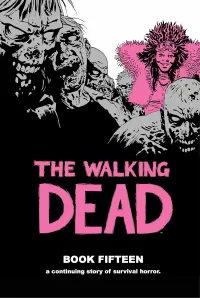 The Walking Dead: Book Fifteen