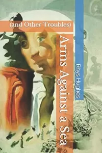 Arms Against a Sea (and Other Troubles)
