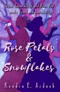 Rose Petals and Snowflakes: Snow White and Rose Red meets Sense and Sensibility